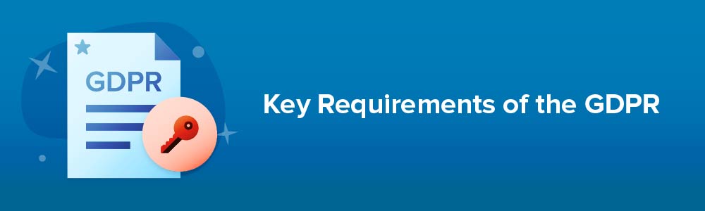 Key Requirements of the GDPR