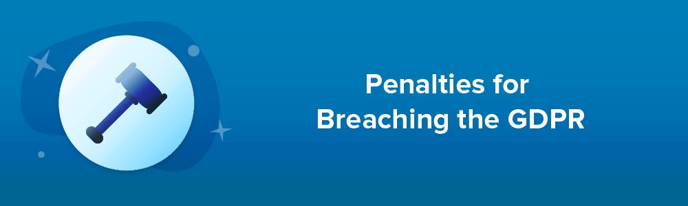 Penalties for Breaching the GDPR