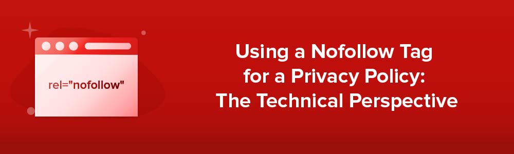 Using a Nofollow Tag For a Privacy Policy: The Technical Perspective