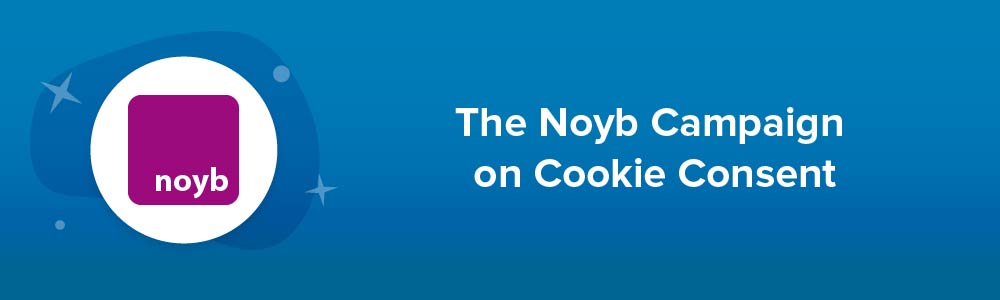 The Noyb Campaign on Cookie Consent