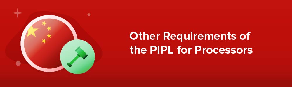 Other Requirements of the PIPL for Processors