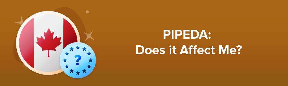 PIPEDA: Does it Affect Me?