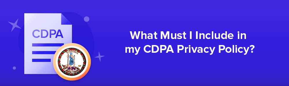 What Must I Include in my CDPA Privacy Policy?