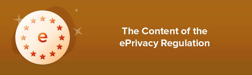 The Content of the ePrivacy Regulation