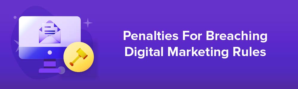 Penalties For Breaching Digital Marketing Rules