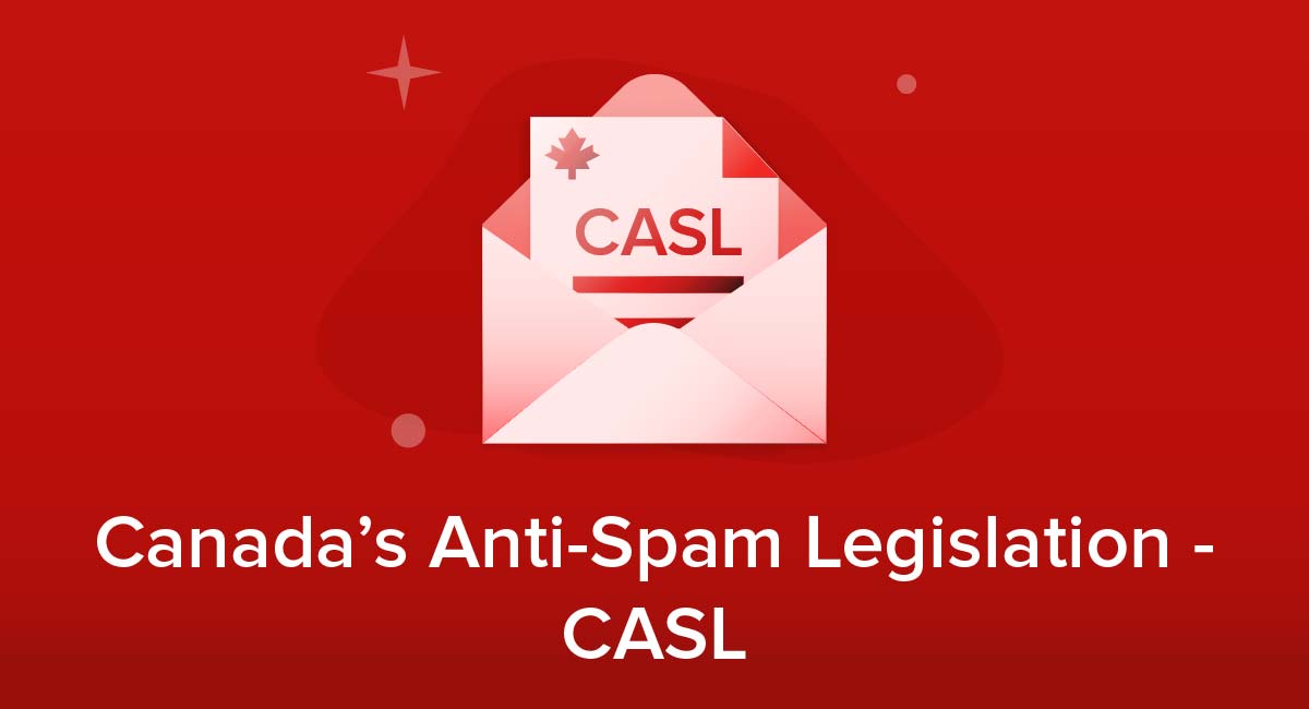 Canada's Anti-Spam Legislation - CASL