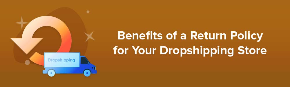 Benefits of a Return Policy for Your Dropshipping Store