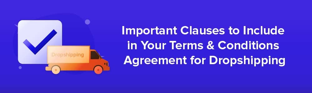 Important Clauses to Include in Your Terms and Conditions Agreement for Dropshipping