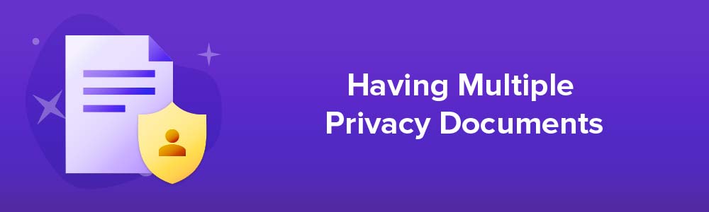 Having Multiple Privacy Documents