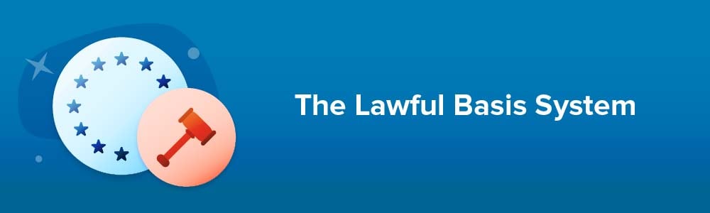 The Lawful Basis System