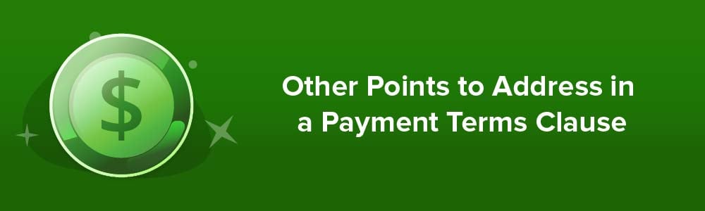 Other Points to Address in a Payment Terms Clause