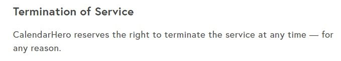 CalendarHero Terms of Use: Termination of Service clause