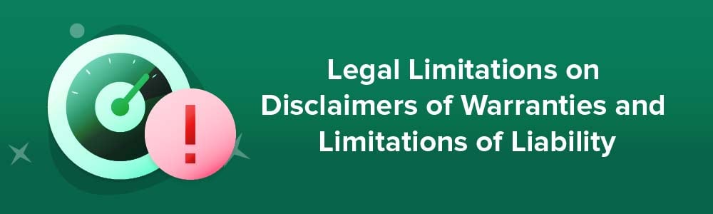 Legal Limitations on Disclaimers of Warranties and Limitations of Liability