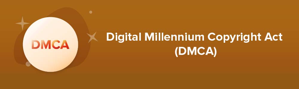 Digital Millennium Copyright Act (DMCA)