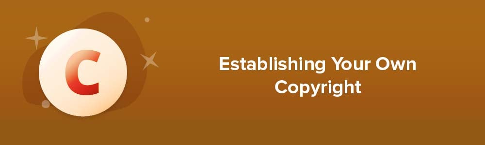 Establishing Your Own Copyright