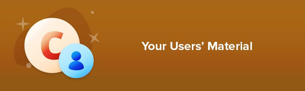 Your Users' Material