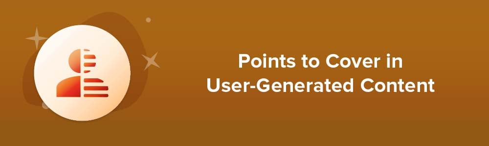 Points to Cover in User-Generated Content Clauses