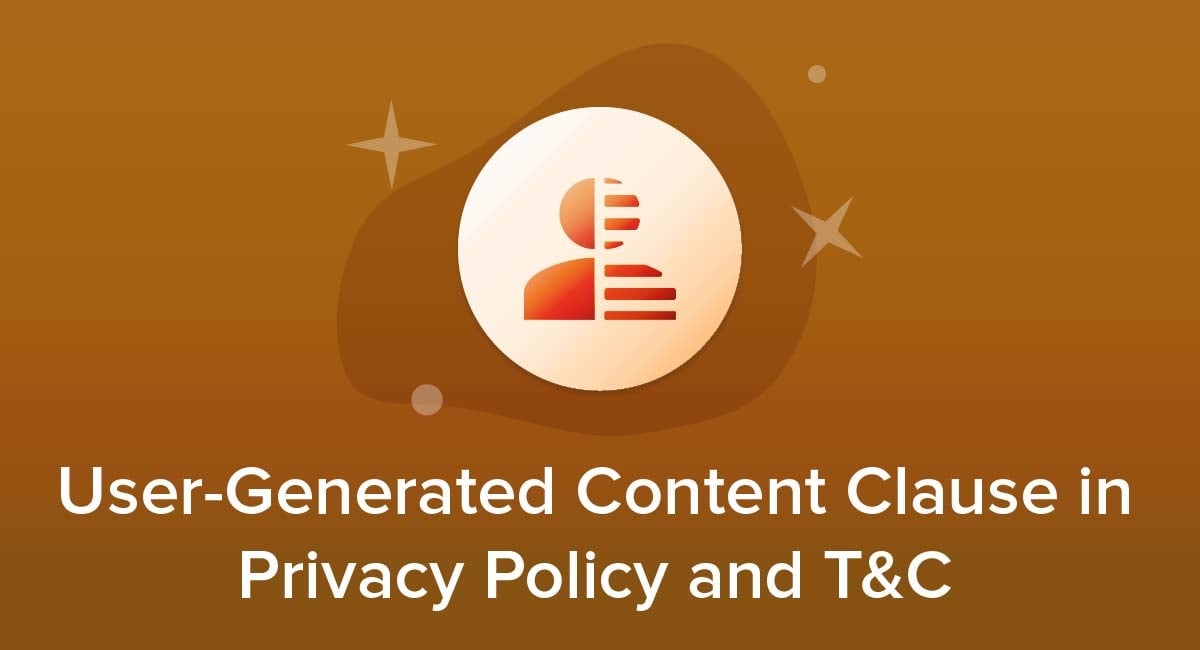 User-Generated Content Clause in Privacy Policy and Terms and Conditions Agreement