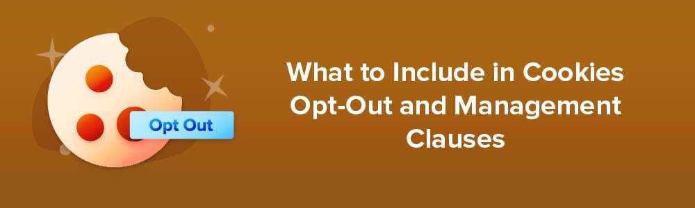 What to Include in Cookies Opt-Out and Management Clauses