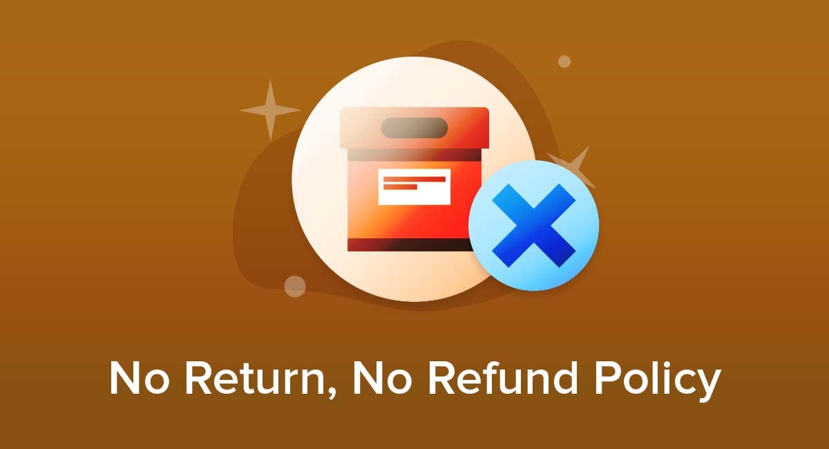 No Return, No Refund Policy