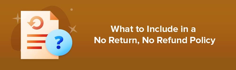 What to Include in a No Return, No Refund Policy