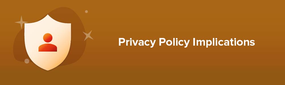 Privacy Policy Implications