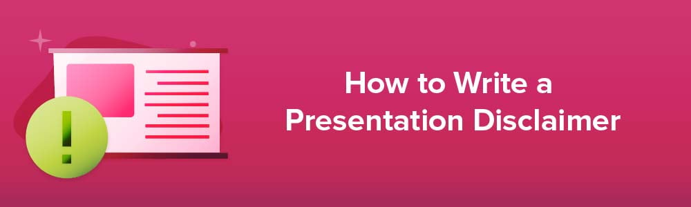 How to Write a Presentation Disclaimer