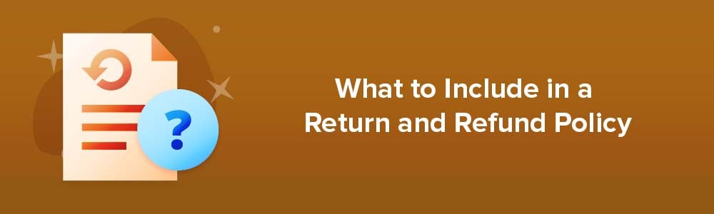 What to Include in a Return and Refund Policy