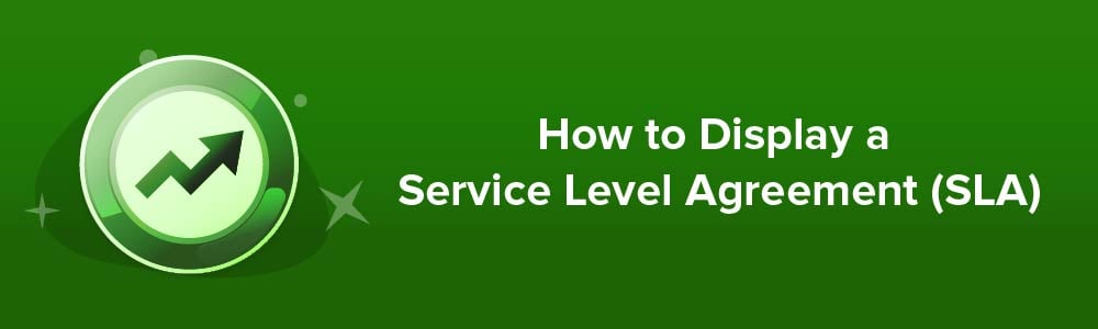 How to Display a Service Level Agreement (SLA)