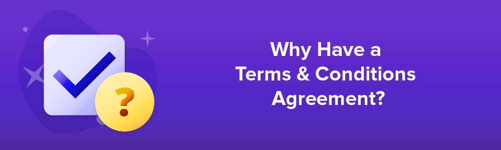 Why Have a Terms and Conditions Agreement?