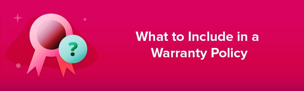 What to Include in a Warranty Policy