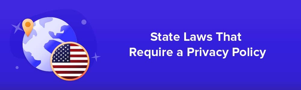 State Laws That Require a Privacy Policy