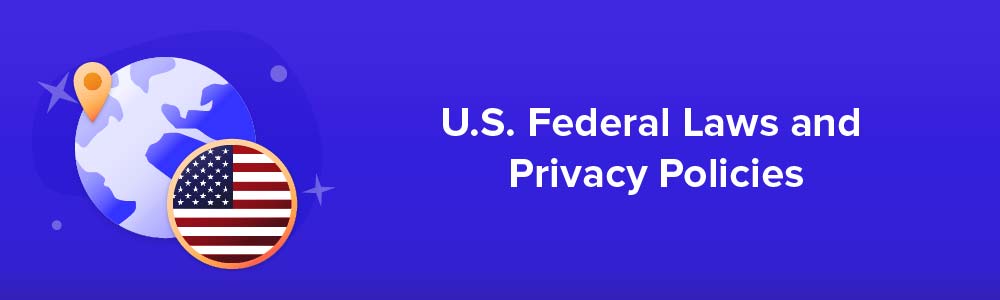 U.S. Federal Laws and Privacy Policies