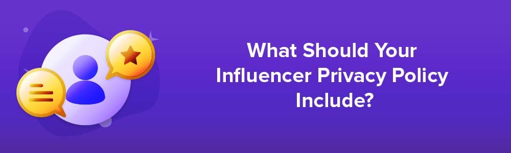 What Should Your Influencer Privacy Policy Include?