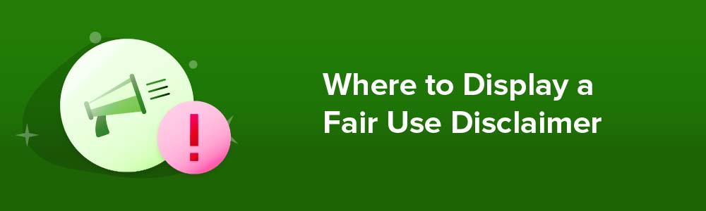 Where to Display a Fair Use Disclaimer
