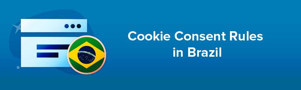 Cookie Consent Rules in Brazil