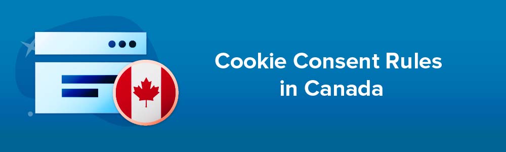 Cookie Consent Rules in Canada