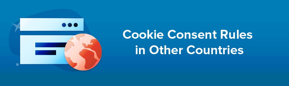 Cookie Consent Rules in Other Countries