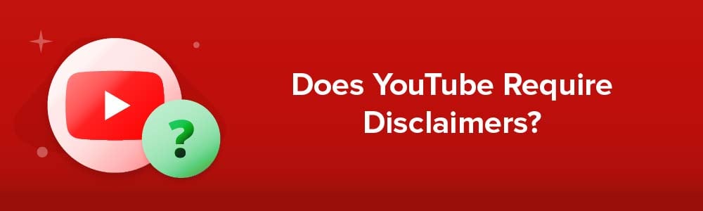 Does YouTube Require Disclaimers?