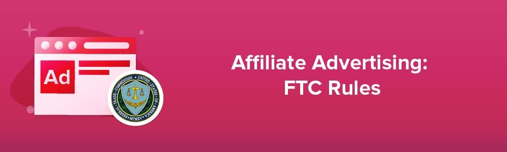 Affiliate Advertising: FTC Rules