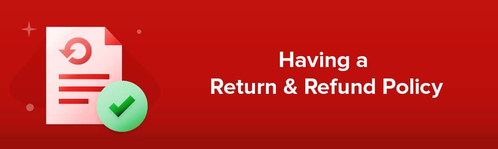 Having a Return and Refund Policy