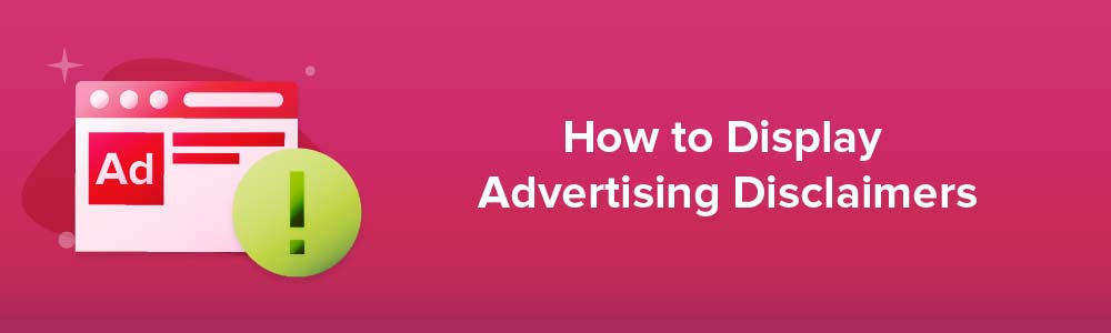 How to Display Advertising Disclaimers
