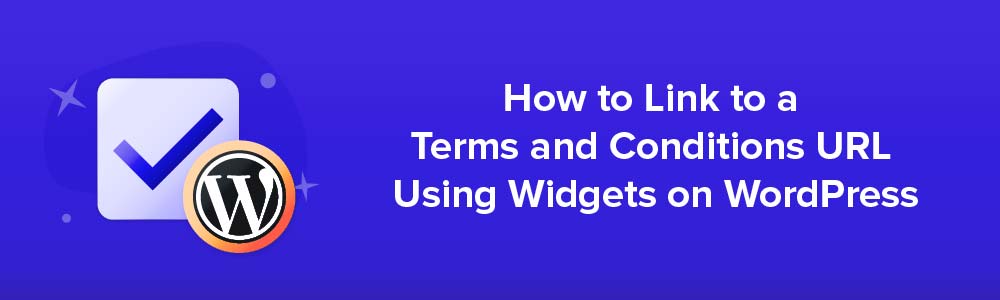 How to Link to a Terms and Conditions URL Using Widgets on WordPress
