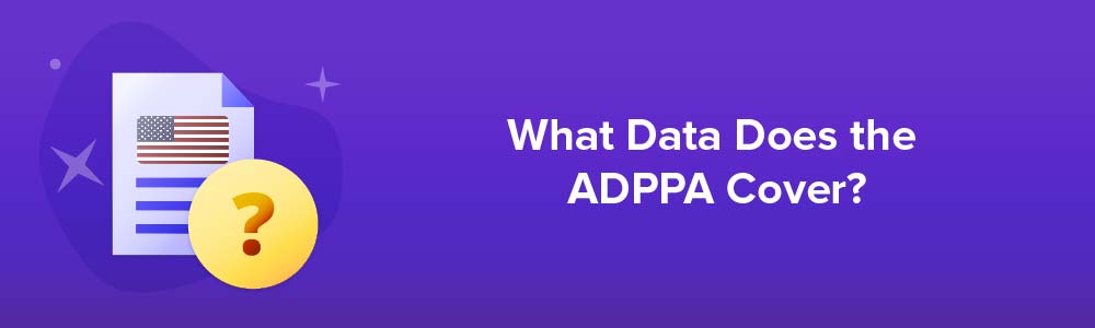 What Data Does the ADPPA Cover?