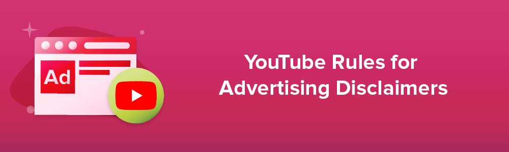 YouTube Rules for Advertising Disclaimers