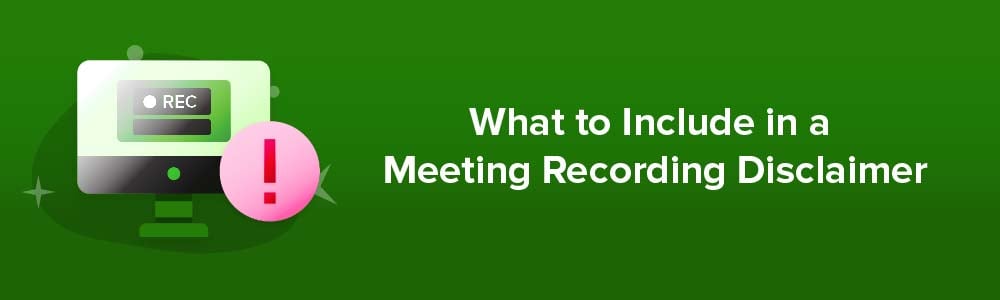 What to Include in a Meeting Recording Disclaimer