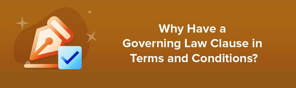 Why Have a Governing Law Clause in Terms and Conditions?