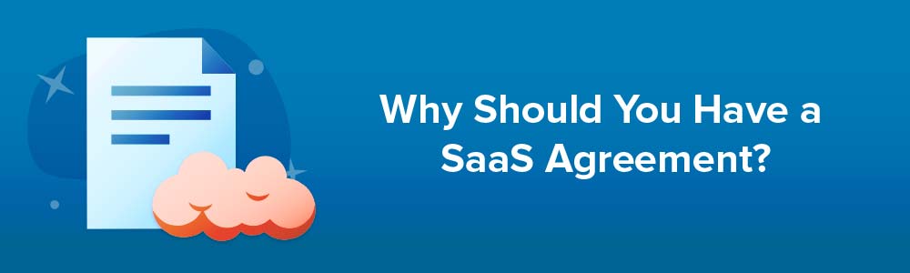 Why Should You Have a SaaS Agreement?