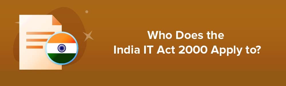 Who Does the India IT Act 2000 Apply to?