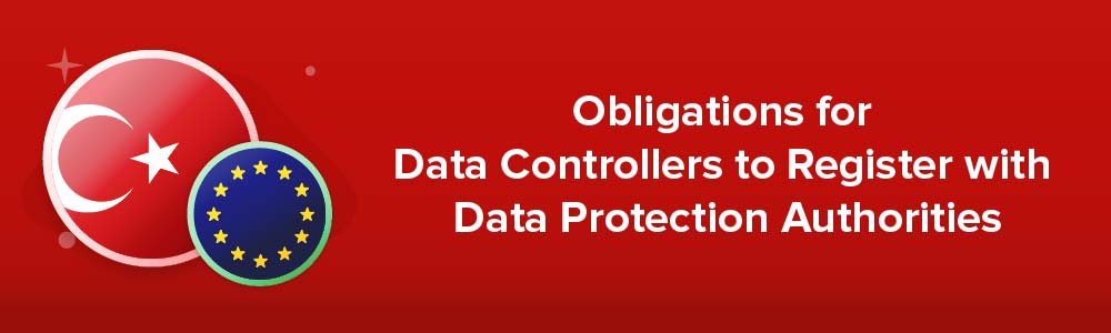 Obligations for Data Controllers to Register with Data Protection Authorities